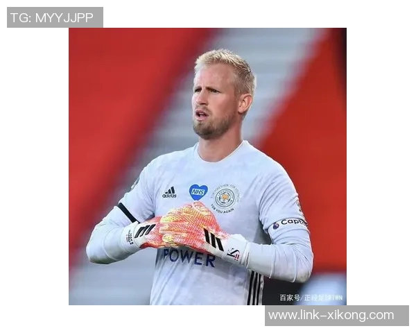 英媒报道小舒梅切尔赛前发现球门高度异常紧急调整确保比赛顺利进行